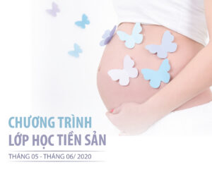Chương trình Lớp học Tiền sản  – Tháng 5 – tháng 6 năm 2020