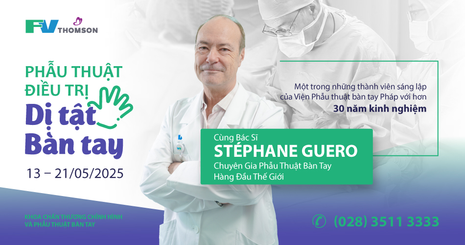 Chuyên Gia Phẫu Thuật Bàn Tay - Bác Sĩ Stéphane Guero - Đã Trở Lại Việt Nam Từ 13 - 21/05/2025