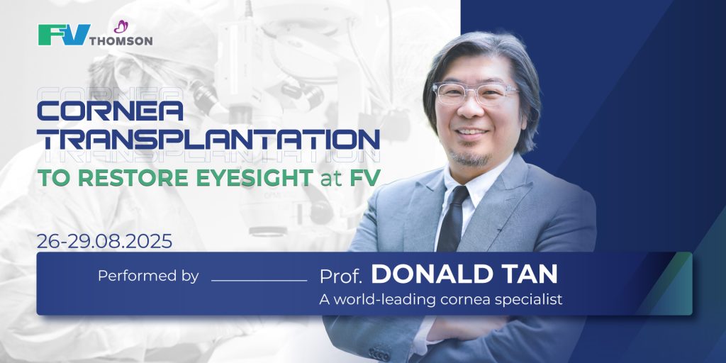 World-Leading Corneal Expert – Prof. Donald Tan Restores Eyesight at FV Hospital from 26th - 29th August 2025