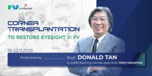 World-Leading Corneal Expert – Dr Donald Tan Restores Eyesight at FV Hospital from 19th – 22nd November 2025
