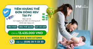 Bệnh viện FV triển khai tiêm kháng thể đơn dòng RSV cho trẻ sơ sinh & trẻ nhỏ