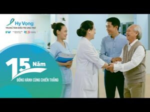 15 năm đồng hành cùng Chiến thắng | Trung Tâm Điều Trị Ung Thư Hy Vọng – Bệnh viện FV