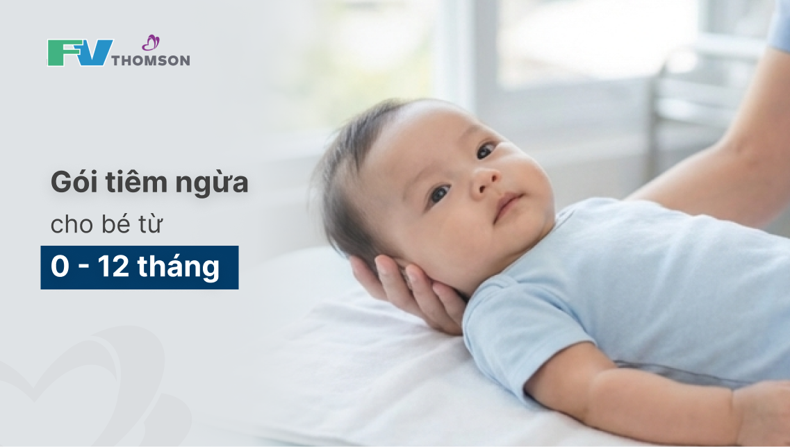Gói tiêm ngừa cho bé từ 0 – 12 tháng