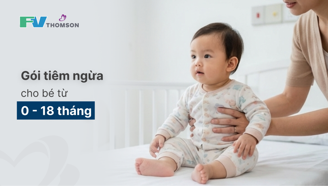 Gói tiêm ngừa cho bé từ 0 – 18 tháng