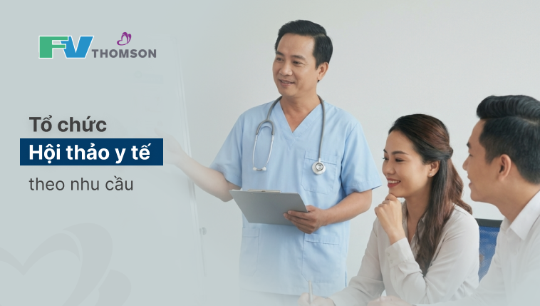 Tổ chức hội thảo y tế theo nhu cầu
